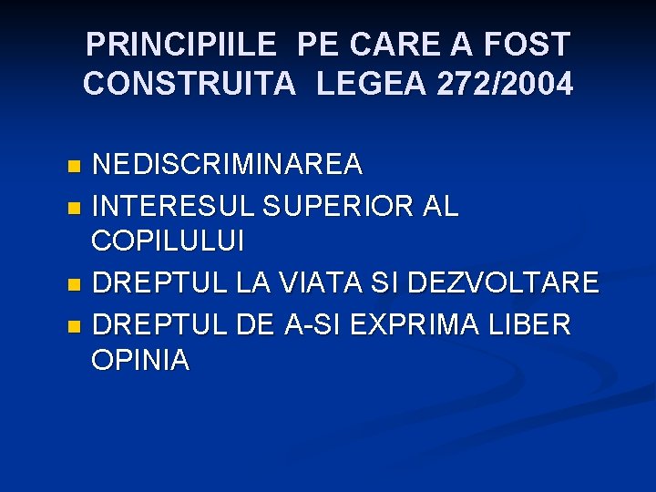 PRINCIPIILE PE CARE A FOST CONSTRUITA LEGEA 272/2004 NEDISCRIMINAREA n INTERESUL SUPERIOR AL COPILULUI