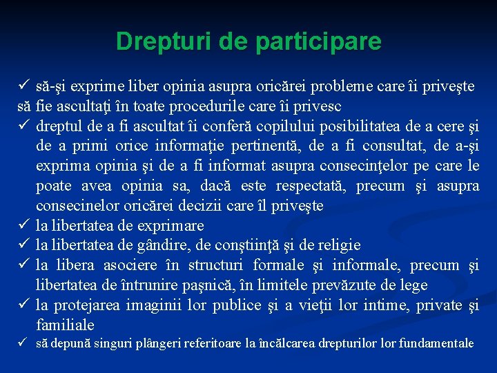 Drepturi de participare ü să-şi exprime liber opinia asupra oricărei probleme care îi priveşte