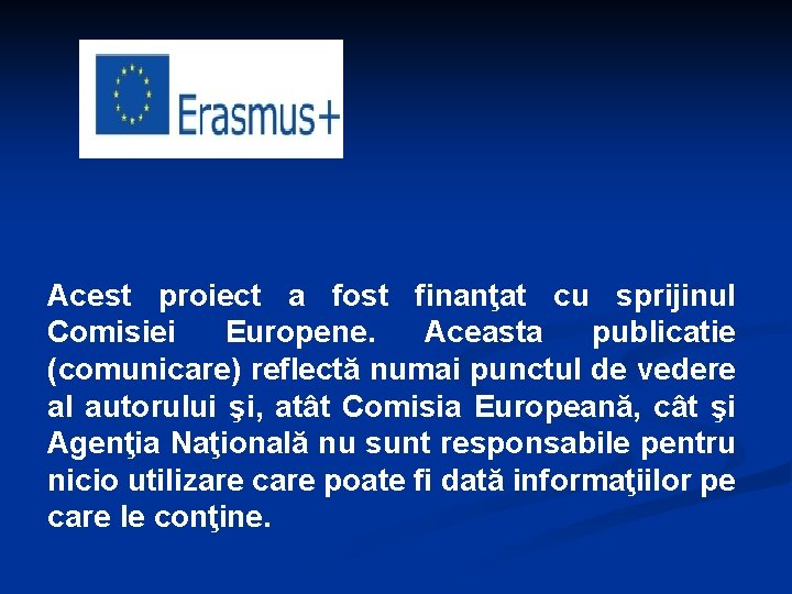 Acest proiect a fost finanţat cu sprijinul Comisiei Europene. Aceasta publicatie (comunicare) reflectă numai