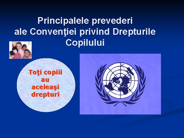 Principalele prevederi ale Convenţiei privind Drepturile Copilului Toţi copiii au aceleaşi drepturi 