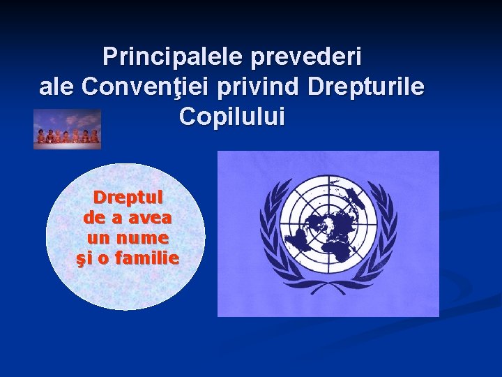 Principalele prevederi ale Convenţiei privind Drepturile Copilului Dreptul de a avea un nume şi