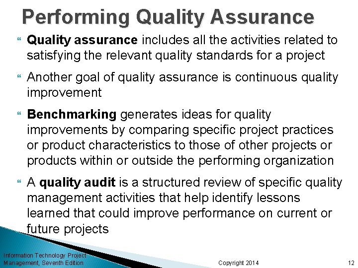 Performing Quality Assurance Quality assurance includes all the activities related to satisfying the relevant