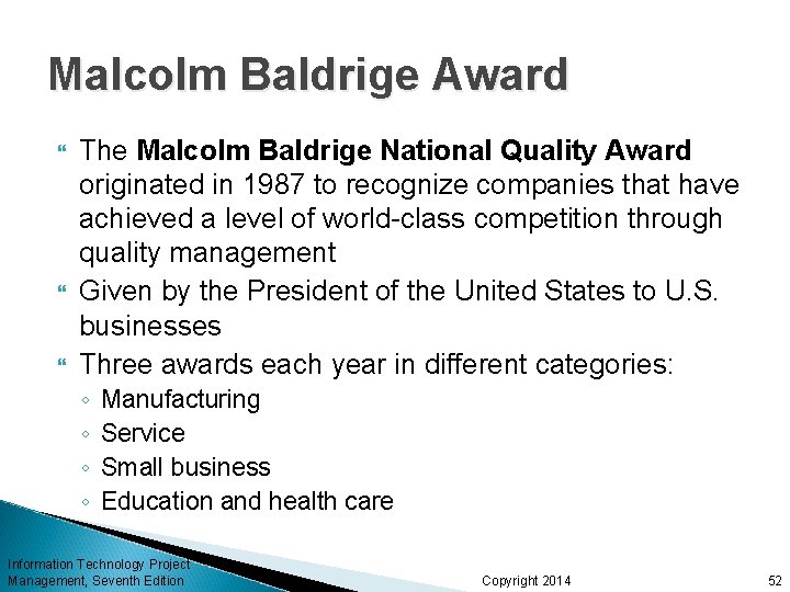 Malcolm Baldrige Award The Malcolm Baldrige National Quality Award originated in 1987 to recognize