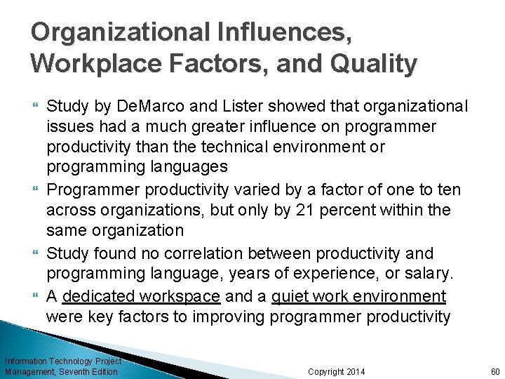 Organizational Influences, Workplace Factors, and Quality Study by De. Marco and Lister showed that