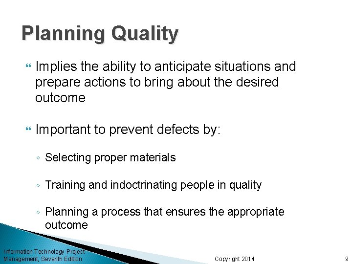 Planning Quality Implies the ability to anticipate situations and prepare actions to bring about