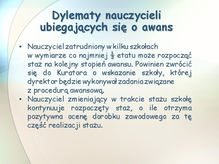 Dylematy nauczycieli ubiegających się o awans • Nauczyciel zatrudniony w kilku szkołach w wymiarze