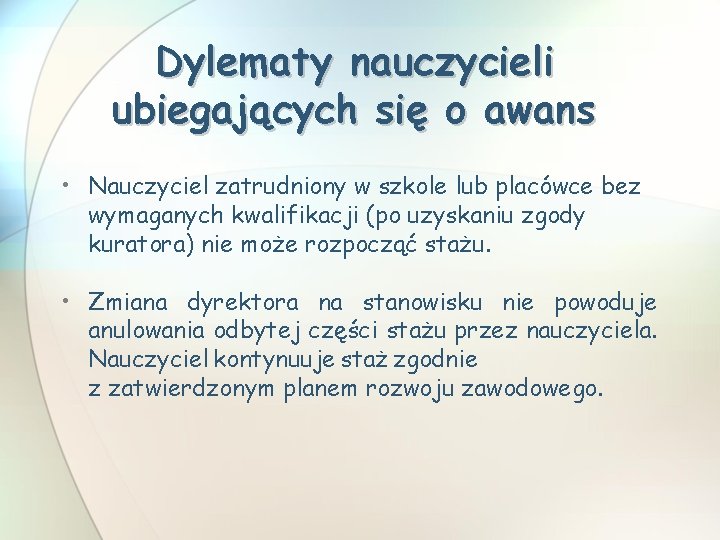 Dylematy nauczycieli ubiegających się o awans • Nauczyciel zatrudniony w szkole lub placówce bez