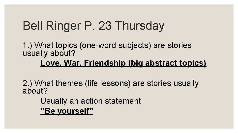Bell Ringer P. 23 Thursday 1. ) What topics (one-word subjects) are stories usually