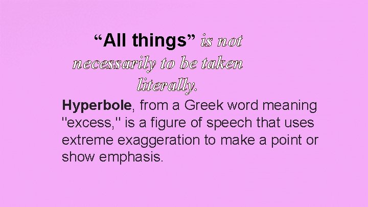 “All things” is not necessarily to be taken literally. Hyperbole, from a Greek word