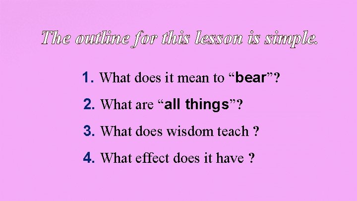 The outline for this lesson is simple. 1. What does it mean to “bear”?