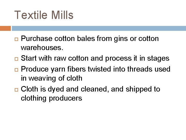 Textile Mills Purchase cotton bales from gins or cotton warehouses. Start with raw cotton