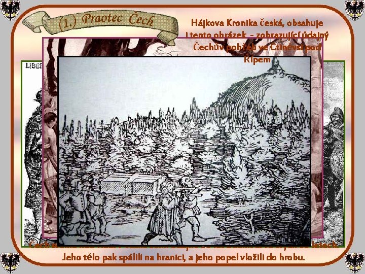 Hájkova Kronika česká, obsahuje i tento obrázek - zobrazující údajný Čechův pohřeb ve Ctiněvsi