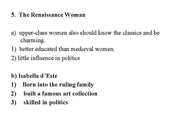 5. The Renaissance Woman a) upper-class women also should know the classics and be