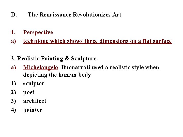 D. 1. a) The Renaissance Revolutionizes Art Perspective technique which shows three dimensions on