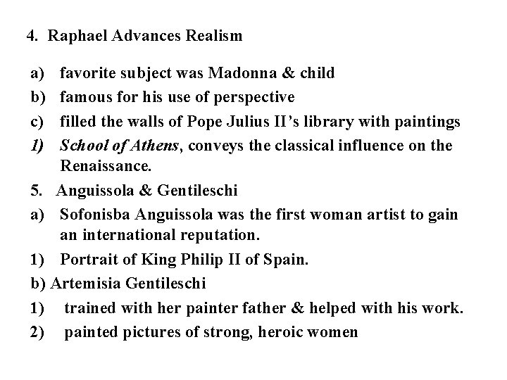 4. Raphael Advances Realism a) b) c) 1) favorite subject was Madonna & child