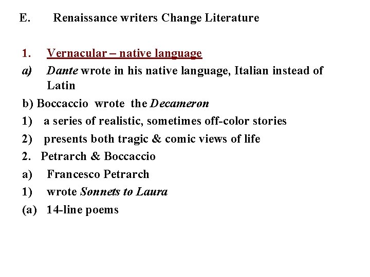 E. 1. a) Renaissance writers Change Literature Vernacular – native language Dante wrote in