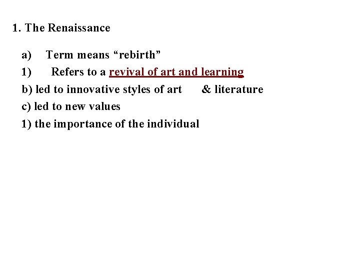 1. The Renaissance a) Term means “rebirth” 1) Refers to a revival of art