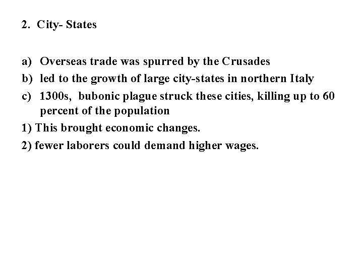 2. City- States a) Overseas trade was spurred by the Crusades b) led to