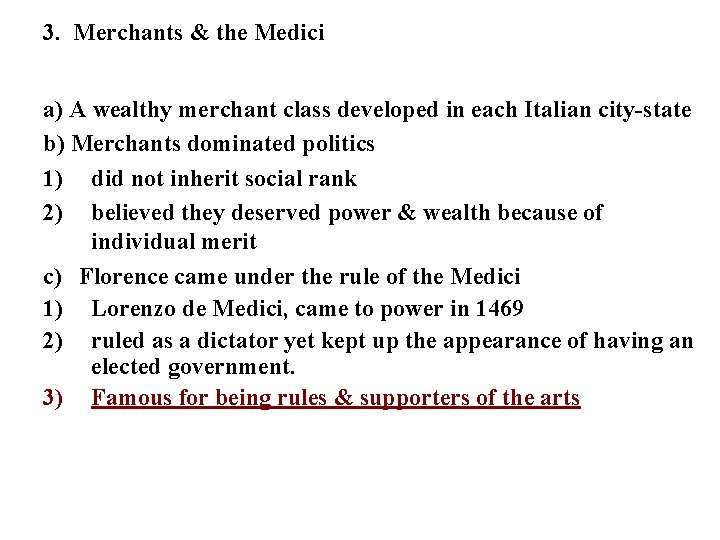 3. Merchants & the Medici a) A wealthy merchant class developed in each Italian
