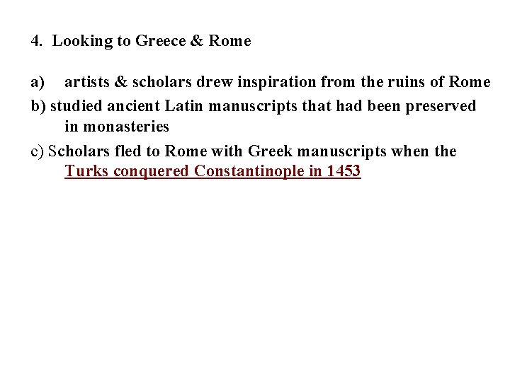 4. Looking to Greece & Rome a) artists & scholars drew inspiration from the