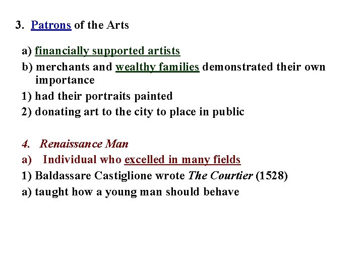3. Patrons of the Arts a) financially supported artists b) merchants and wealthy families