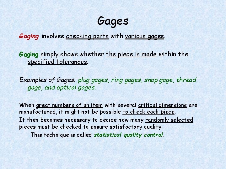 Gages Gaging involves checking parts with various gages. Gaging simply shows whether the piece