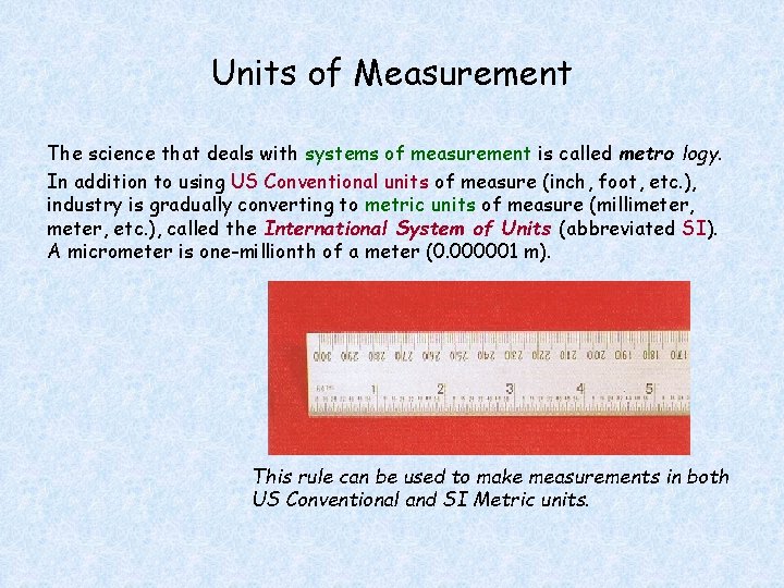 Units of Measurement The science that deals with systems of measurement is called metro