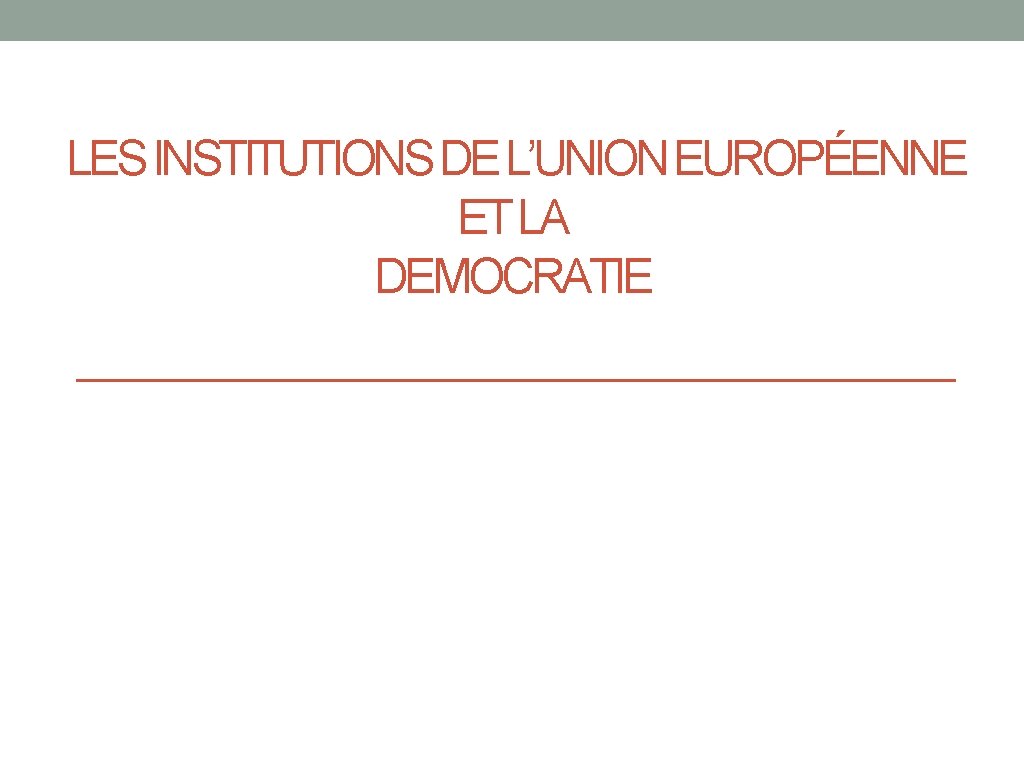 LES INSTITUTIONS DE L’UNION EUROPÉENNE ET LA DEMOCRATIE 