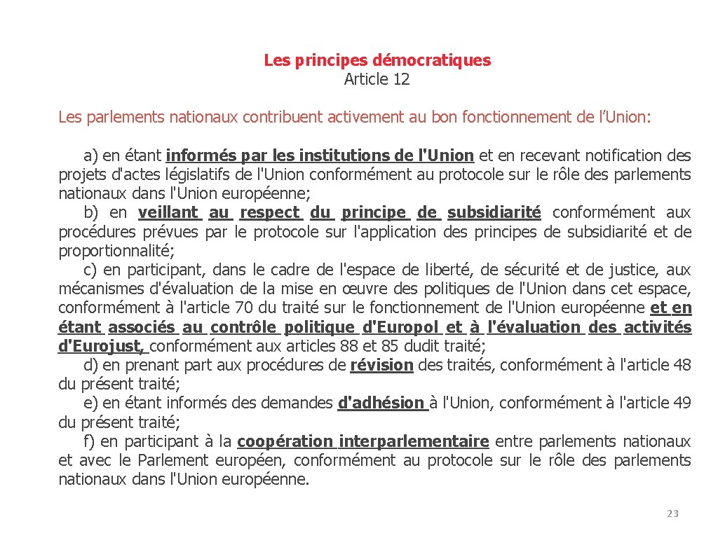 Les principes démocratiques Article 12 Les parlements nationaux contribuent activement au bon fonctionnement de