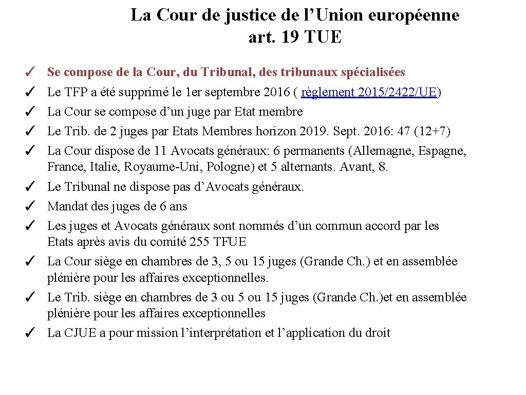 La Cour de justice de l’Union européenne art. 19 TUE ✓ ✓ ✓ Se