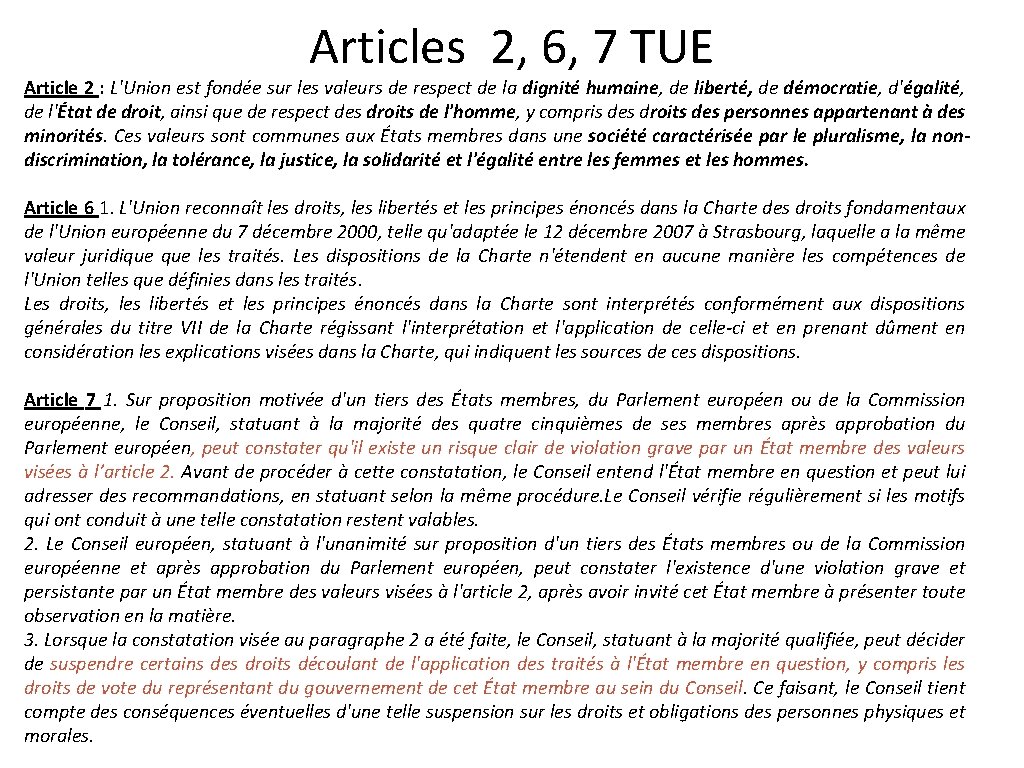 Articles 2, 6, 7 TUE Article 2 : L'Union est fondée sur les valeurs