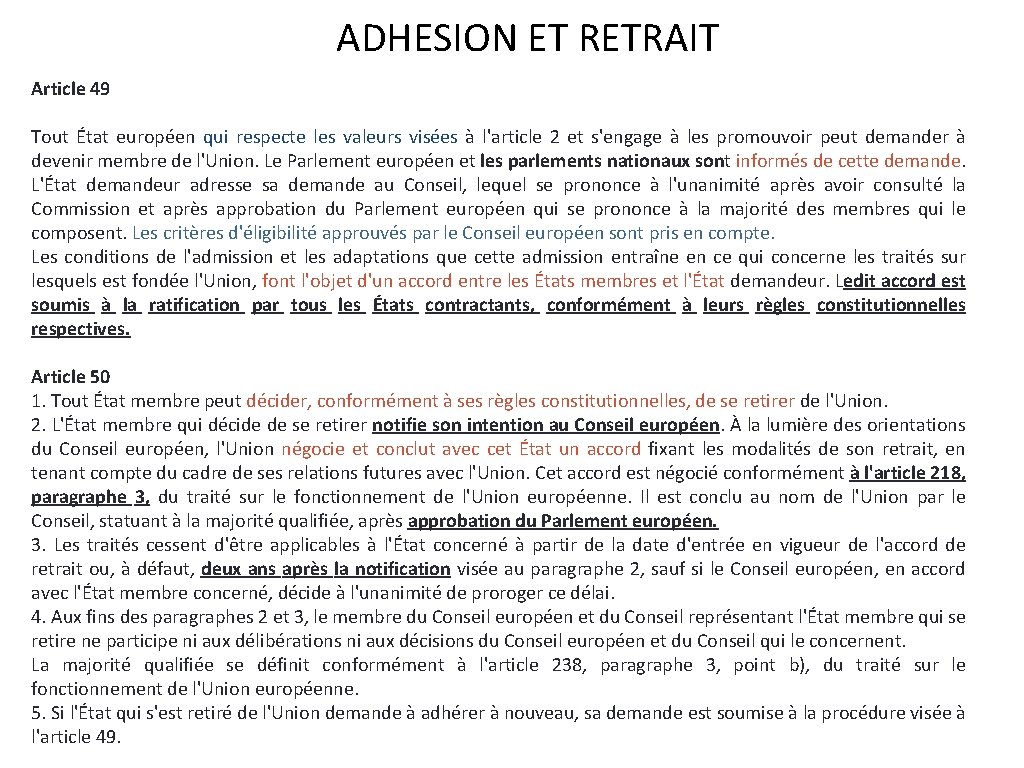 ADHESION ET RETRAIT Article 49 Tout État européen qui respecte les valeurs visées à