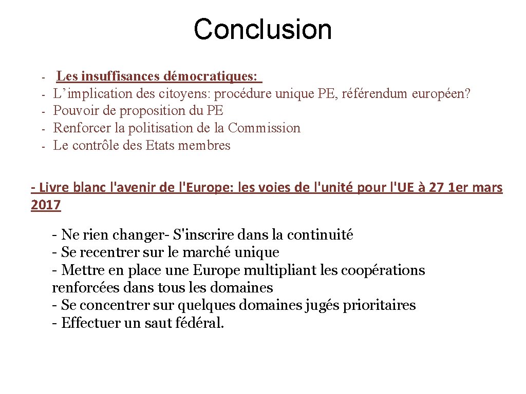 Conclusion - Les insuffisances démocratiques: L’implication des citoyens: procédure unique PE, référendum européen? Pouvoir