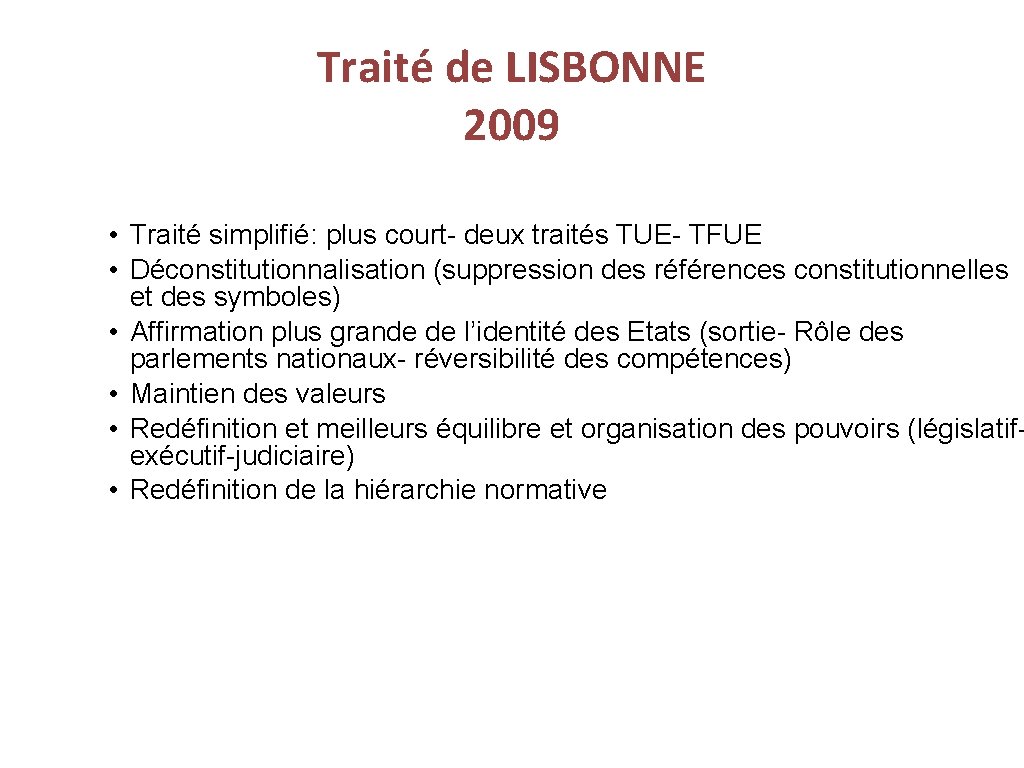 Traité de LISBONNE 2009 • Traité simplifié: plus court- deux traités TUE- TFUE •