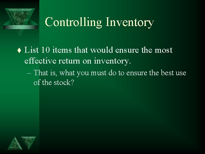 Controlling Inventory t List 10 items that would ensure the most effective return on