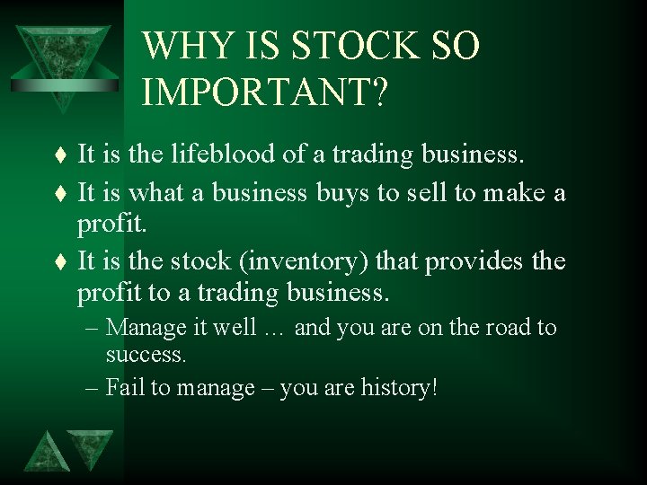 WHY IS STOCK SO IMPORTANT? t t t It is the lifeblood of a