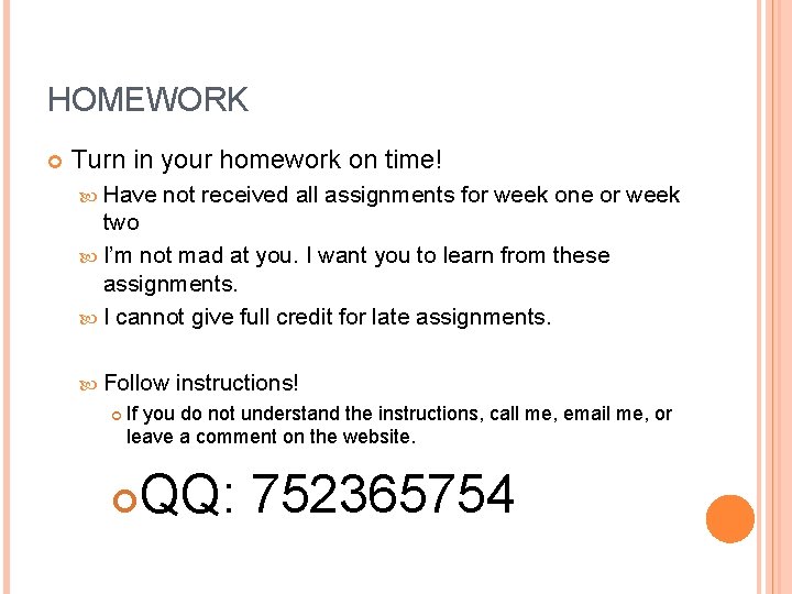 HOMEWORK Turn in your homework on time! Have not received all assignments for week