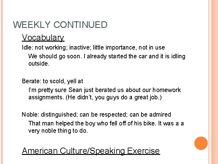 WEEKLY CONTINUED Vocabulary Idle: not working; inactive; little importance, not in use We should