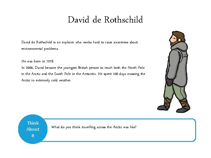 David de Rothschild is an explorer who works hard to raise awareness about environmental