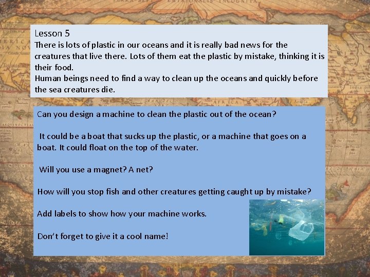 Lesson 5 There is lots of plastic in our oceans and it is really