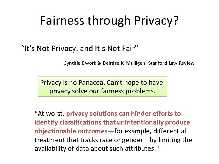 Fairness through Privacy? “It's Not Privacy, and It's Not Fair” Cynthia Dwork & Deirdre
