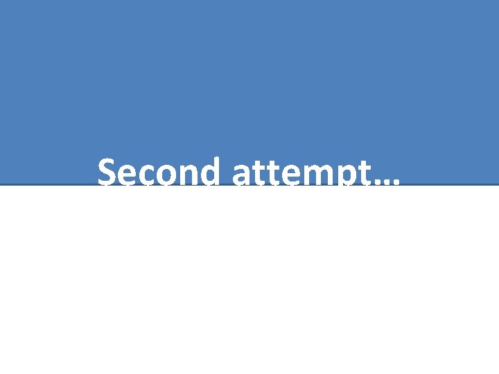 Second attempt… 