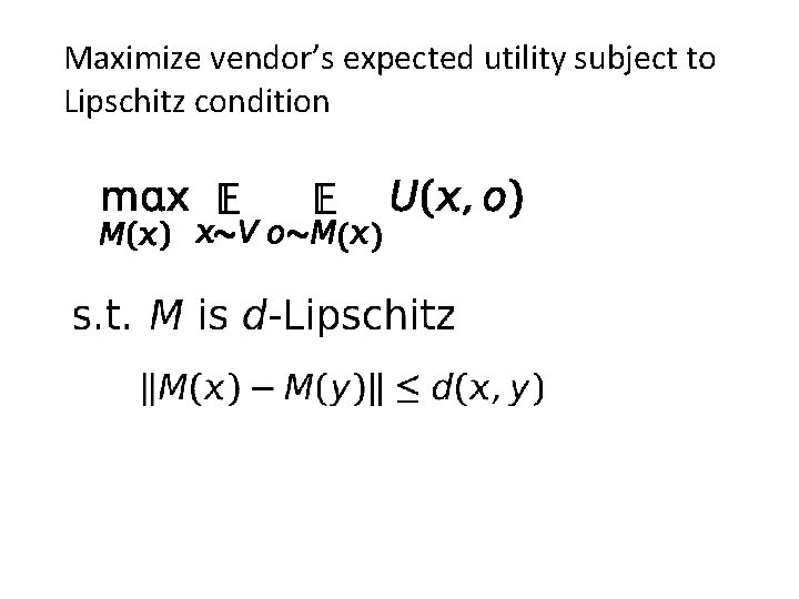 Maximize vendor’s expected utility subject to Lipschitz condition 