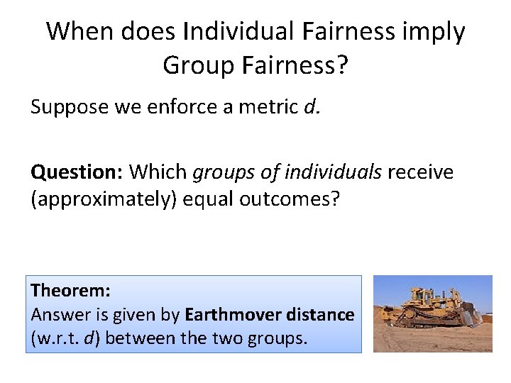 When does Individual Fairness imply Group Fairness? Suppose we enforce a metric d. Question: