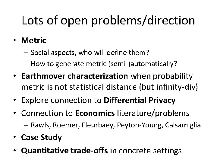 Lots of open problems/direction • Metric – Social aspects, who will define them? –