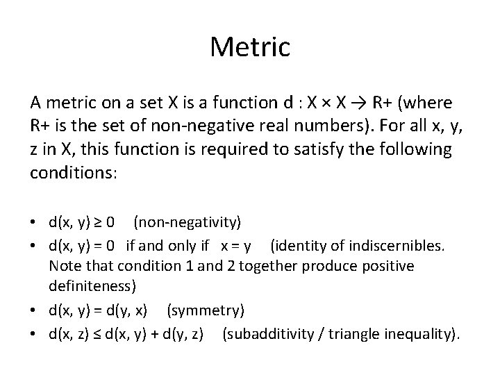 Metric A metric on a set X is a function d : X ×