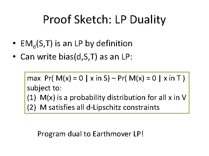 Proof Sketch: LP Duality • EMd(S, T) is an LP by definition • Can