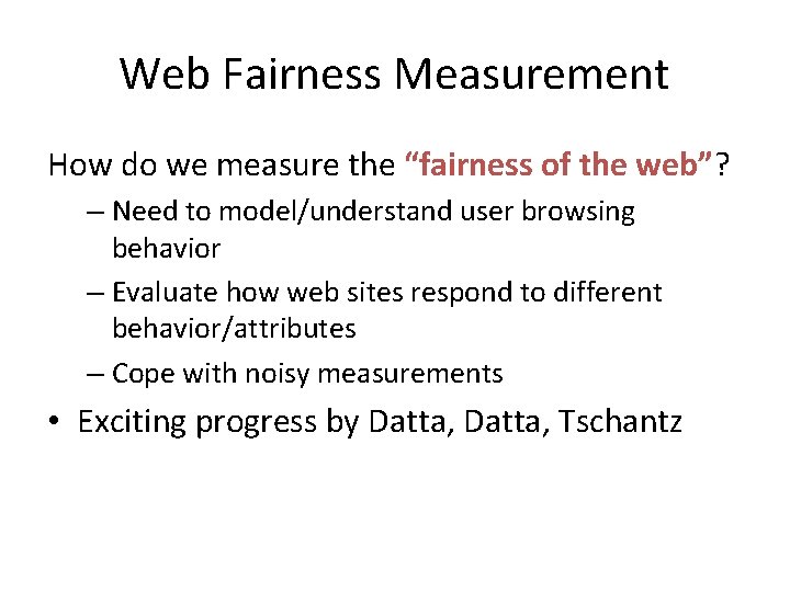 Web Fairness Measurement How do we measure the “fairness of the web”? – Need