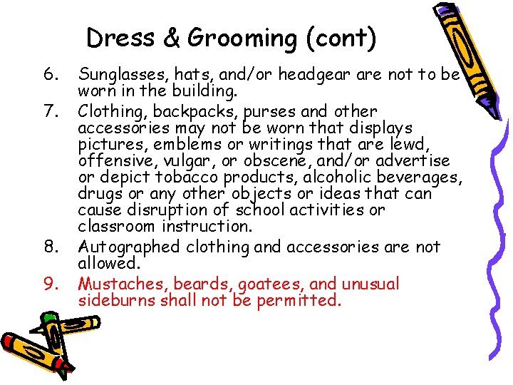 Dress & Grooming (cont) 6. 7. 8. 9. Sunglasses, hats, and/or headgear are not