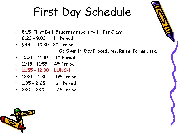 First Day Schedule • • • 8: 15 First Bell Students report to 1